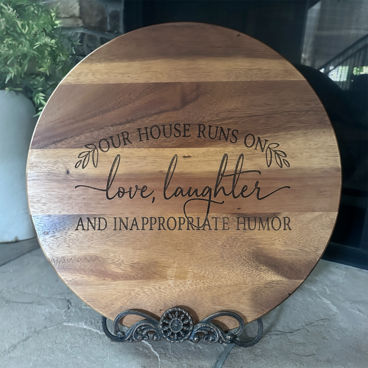 Lazy susan- Our house runs on love, laughter and inappropriate humor